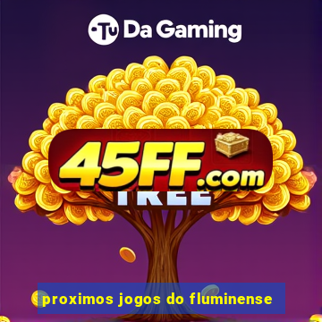 proximos jogos do fluminense